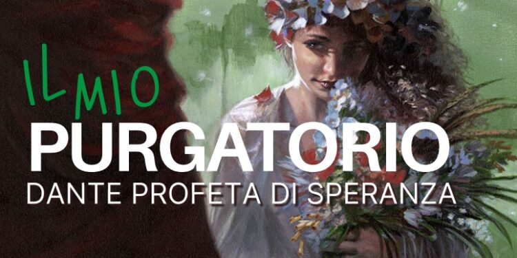 Il mio Purgatorio - Dante profeta di speranza